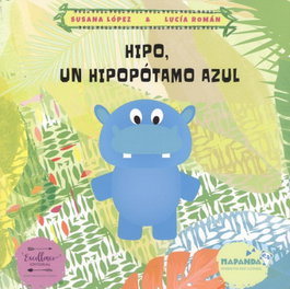 Hipo, un hipopótamo azul, Susana López; Lucia Román - Excellence Editorial