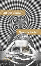 Manos de lumbre, Alberto Chimal - PAGINAS DE ESPUMA EDITORIAL