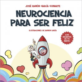 Neurociencia para ser feliz, José Ramón García Guinarte - B DE BLOK