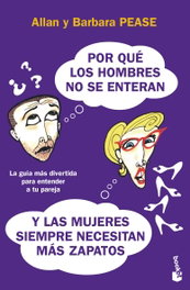 Por qué los hombres no se enteran y las mujeres siempre necesitan más zapatos, Barbara Pease; Allan Pease - BOOKET