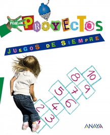 ANAYA, Proyectos. Juegos de siempre (3 años) - ANAYA
