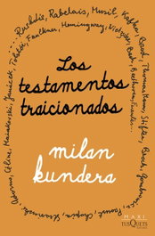 Los testamentos traicionados, Milan Kundera - TUSQUETS