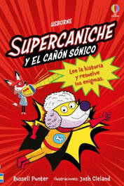 USBORNE Supercaniche y el cañón sónico - Russell Punter