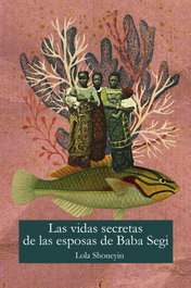 La vida secreta de las esposas de Baba Segi, Lola Shoneyin - MALAS COMPAÑIAS