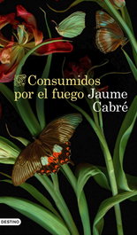 Consumidos por el fuego, Jaume Cabré - DESTINO