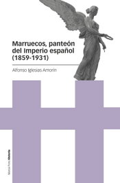 Marruecos, panteón del Imperio español (1859-1931), Alfonso Iglesias Amorín - MARCIAL PONS