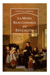 La moda reaccionaria en educación, Jaume Trilla Bernet - LAERTES