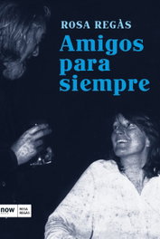 Amigos para siempre, Rosa Regàs - ARA LLIBRES