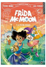 Frida McMoon i la poció daurada, Pedro Mañas - Bruguera S.A.