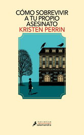 Cómo sobrevivir a tu propio asesinato, Kristen Perrin - Salamandra