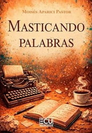 Masticando palabras, Moisés Aparici Pastor - ECU