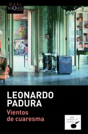 Vientos de cuaresma, Leonardo Padura - Tusquets