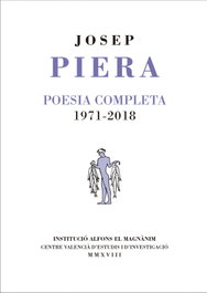 Poesia completa. 1971-2018, Josep Piera i Rubió - ALFONS EL MAGNANIM EDICIONES