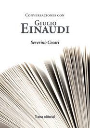 Conversaciones con Giulio Einaudi, Severino Cesari - TRAMA