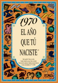 ACV EDITORIAL 1970 El año que tú naciste, Rosa Collado Bascompte - ACV EDITORIAL