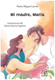 Mi madre, María, Pedro Miguel Lamet - EDICIONES PAULINAS