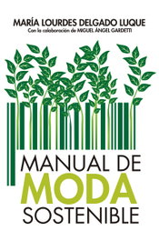 MANUAL DE MODA SOSTENIBLE, María Dolores Delgado Luque - ALMUZARA EDITORIAL