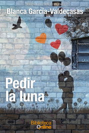 Pedir la luna, Blanca García-Valdecasas y Andrada-Vanderwilde - BIBLIOTECA ONLINE