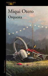 Orquesta, Miqui Otero - ALFAGUARA