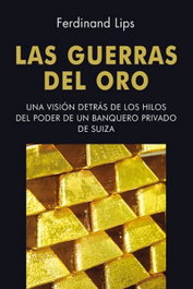 Las Guerras del Oro, Ferdinand Lips - UNION EDITORIAL