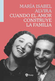 Cuando el amor construye la familia, María Isabel Alvira - RIALP