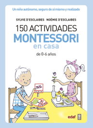 EDAF EDITORIAL 150 ACTIVIDADES MONTESSORI EN CASA, Sylvie D´escaibes - EDAF EDITORIAL