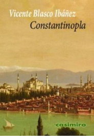 CASIMIRO, Constantinopla - Vicente Blasco Ibáñez