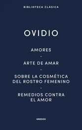 Amores, Arte de amar, Sobre la cosmética del rostro femenino y Remedios contra el amor, Ovidio - GREDOS, S.A.