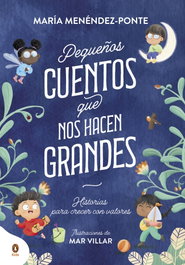 PENGUIN KIDS, Pequeños cuentos que nos hacen grandes, María Menéndez-Ponte - Cuentos que cuentan
