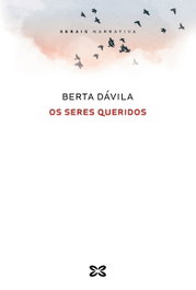 Os seres queridos, Berta Dávila - XERAIS