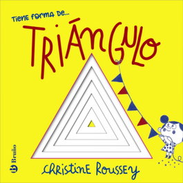 Tiene forma de... triángulo, Christine Roussey - BRUÑO