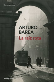 DEBOLSILLO, LA RAÍZ ROTA, Arturo Barea