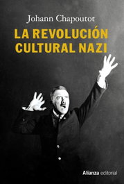 La revolución cultural nazi, Johann Chapoutot - ALIANZA