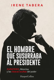 HARPER COLLINS IBERICA, EL HOMBRE QUE SUSURRABA AL PRESIDENTE, Irene Tabera