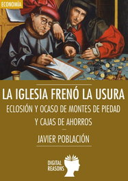 La Iglesia frenó la usura, Javier Población - DIGITAL REASONS