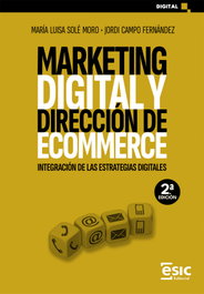 ESIC, Marketing digital y dirección de ecommerce: Integración de las estrategias digitales, María Luisa Solé Moro - ESIC