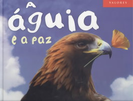 A ÁGUIA E A PAZ, José Morán, Simón Mendez - GIRASSOL EDIÇOES