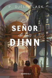 DUERMEVELA, El Señor de los Djinn, P. Djèlí Clark - La otra fantasía