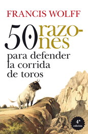 50 RAZONES PARA DEFENDER LA CORRIDA DE TOROS, Francis Wolff - ALMUZARA EDITORIAL