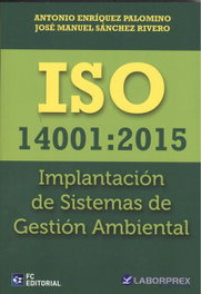 ISO 14001:2015: Implantación de sistemas de gestión ambiental, Antonio Enríquez Palomino, José Manuel Sánchez Rivero - FUNDACION CONFEMETAL