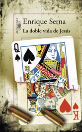 La doble vida de Jesús, Enrique Serna - ALFAGUARA