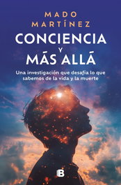 Conciencia y más allá, Mado Martínez - EDICIONES B