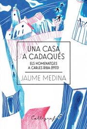 Una casa a Cadaqués, Jaume Medina Casanovas - CALLIGRAF
