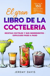 El gran libro de la coctelería, Jeremy Davis - BOOK SHELTER GMBH