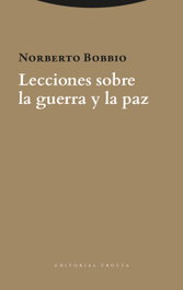 Lecciones sobre la guerra y la Paz, Norberto Bobbio - TROTTA EDITORIAL