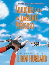 Soluçoes para um ambiente perigoso.(manual), L. Ron Hubbard - NEW ERA PUBLICATIONS