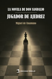 EDICIONES PERELLO, La novela de Don Sandalio, jugador de ajedrez, Miguel de Unamuno - UNIVERSALES