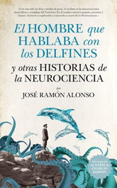 El hombre que hablaba con delfines y historias neurociencia, José Ramón Alonso - GUADALMAZAN
