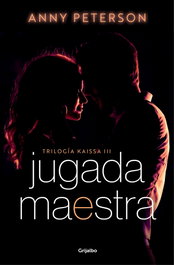 Jugada maestra (Trilogía Kaissa 3), Anny Peterson - GRIJALBO