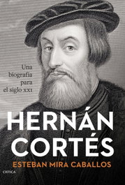 Hernán Cortés, Esteban Mira Caballos - CRITICA